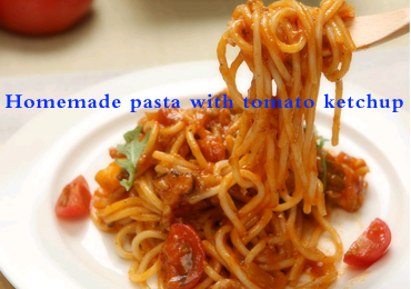 Homemade pasta with tomato ketchup